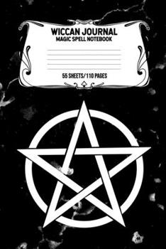 Wiccan Journal Magic Spell Notebook 55 Sheets/110 Pages: Wiccan Logbook Notebook Keep Track Of Your Ritual Spells Perfect Gift For Wicca Casters, Magic Casters, Halloween Spell Book Summoners