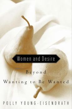Hardcover Women and Desire: Beyond Wanting to Be Wanted Book