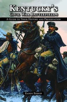 Hardcover Kentucky's Civil War Battlefields: A Guide to Their History and Preservation Book