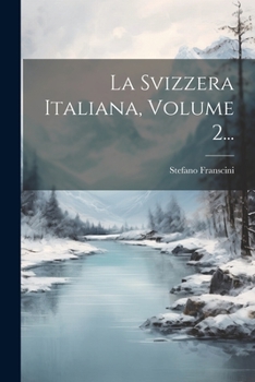 Paperback La Svizzera Italiana, Volume 2... [Italian] Book