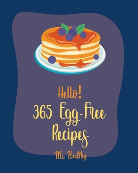 Paperback Hello! 365 Egg-Free Recipes: Best Egg-Free Cookbook Ever For Beginners [Book 1] Book