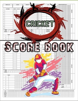 Paperback Cricket Score Book: 100 Cricket Score Sheets, Cricket Score Keeper, Game Score Keeper Book