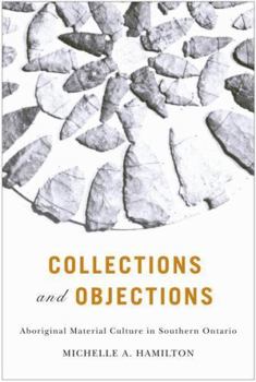 Paperback Collections and Objections: Aboriginal Material Culture in Southern Ontario Book