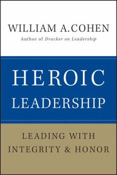Hardcover Heroic Leadership: Leading with Integrity and Honor Book