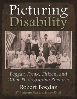 Hardcover Picturing Disability: Beggar, Freak, Citizen and Other Photographic Rhetoric Book