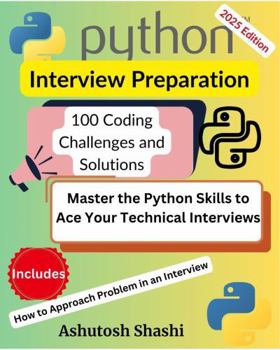Paperback Python Interview Preparation-100 Coding Challenges and Solutions: Master the Python Skills to Ace Your Technical Interviews Book
