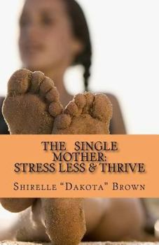 Paperback The Single Mother: Stress Less & Thrive Book