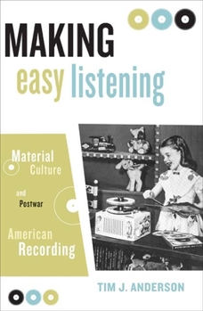 Paperback Making Easy Listening: Material Culture and Postwar American Recording Book