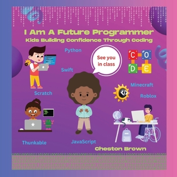 Paperback I Am A Future Programmer: Kids Building Confidence Through Coding [Large Print] Book