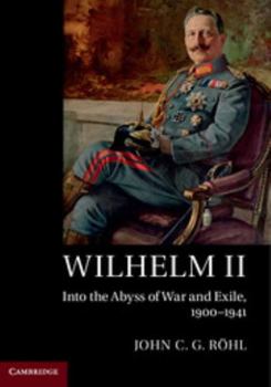 Paperback Wilhelm II: Into the Abyss of War and Exile, 1900-1941 Book