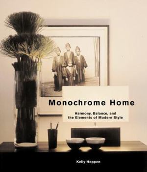 Hardcover Monochrome Home: Harmony, Balance, and the Elements of Modern Style Book