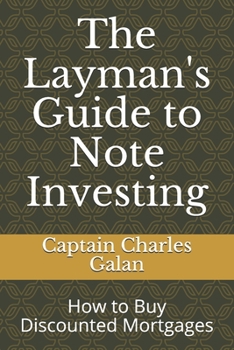 Paperback The Layman's Guide to Note Investing: How to Buy Discounted Mortgages Book