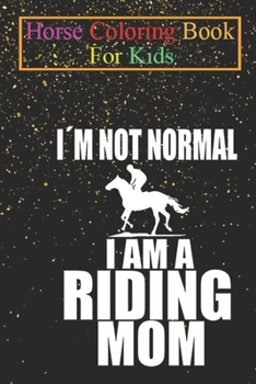 Horse Coloring Book For Kids: I´m a riding mom rider horse mother´s day Animal Coloring Book - For Kids Aged 3-8 (Fun Activities Books)