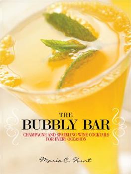 Hardcover The Bubbly Bar: Champagne and Sparkling Wine Cocktails for Every Occasion Book