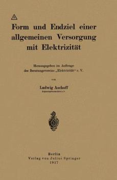 Paperback Form Und Endziel Einer Allgemeinen Versorgung Mit Elektrizität: Herausgegeben Im Auftrage Des Beratungsvereins "Elektrizität" E. V. [German] Book