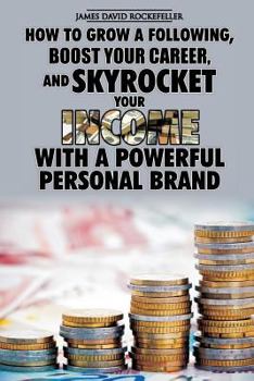Paperback Personal Brand: How to Grow a Following, Boost your Career, and Skyrocket Your Income With a Powerful Personal Brand Book