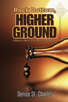 Rock Bottom, Higher Ground: A Memoir of Mental Illness, Resilience, and Renewal