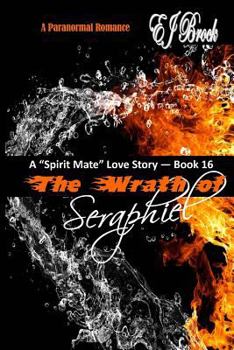 Paperback The Wrath of Seraphiel: A Spirit Mate Love Story and Paranormal Romance Book