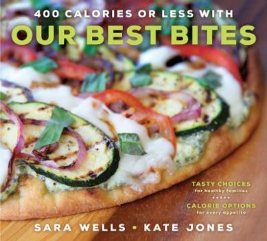 Paperback 400 Calories or Less with Our Best Bites: Tasty Choices for Healthy Families with Calorie Options for Every Appetite Book