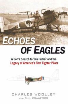Hardcover Echoes of Eagles: A Son's Search for His Father and the Legacy of America's First Fighter Pilots Book
