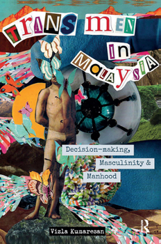 Hardcover Trans Men in Malaysia: Decision-Making, Masculinity and Manhood Book