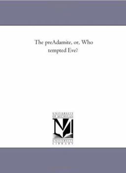 Paperback The Pre-Adamite, or, Who Tempted Eve? Book