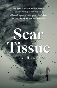 Paperback Scar Tissue: My Fight to Survive Multiple Intense Compound Traumas Book