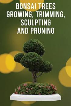 Paperback Bonsai Trees Growing, Trimming, Sculpting and Pruning Book