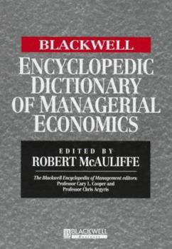 Hardcover The Blackwell Encyclopedia of Management and Encyclopedic Dictionaries, The Blackwell Encyclopedic Dictionary of Managerial Economics Book