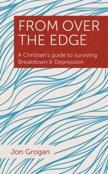 Paperback From Over the Edge: A Christian's guide to surviving Breakdown & Depression Book
