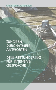 Paperback Zuhören, Durchatmen, Antworten: Dein Rettungsring für intensive Gespräche [German] Book