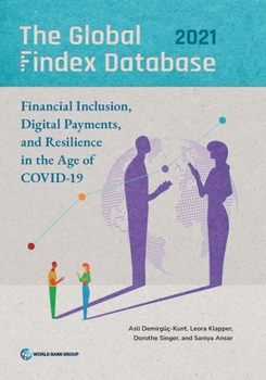 Paperback The Global Findex Database 2021: Financial Inclusion, Digital Payments, and Resilience in the Age of Covid-19 Book