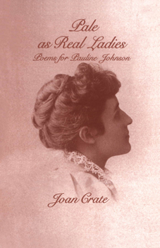 Paperback Pale as Real Ladies: Poems for Pauline Johnson Book