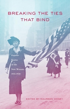 Breaking the Ties That Bind: Popular Stories of the New Woman, 1915-1930