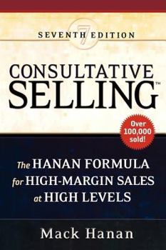 Paperback Consultative Selling: The Hanan Formula for High-Margin Sales at High Levels Book