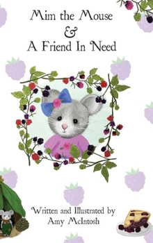 Mim the Mouse & A Friend In Need (The Adventures of MIM the Mouse)