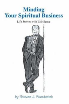 Paperback Minding Your Spiritual Business: Life Stories with Life Sense Book