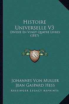 Paperback Histoire Universelle V3: Divisee En Vingt Quatre Livres (1817) [French] Book