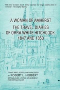 Paperback A Woman of Amherst: The Travel Diaries of Orra White Hitchcock, 1847 and 1850 Book
