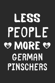 Less People More German Pinschers: Lined Journal, 120 Pages, 6 x 9, Funny German Pinscher Gift Idea, Black Matte Finish (Less People More German Pinschers Journal)