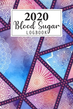 2020 Blood Sugar Log Book: Daily and Weekly Blood Sugar Levels Record Diary 2020 Monthly Calendar Planner Book Diabetic Glucose Tracker Journal Notebook, 4 Time Before-After (Breakfast, Lunch, Dinner,