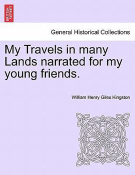 Paperback My Travels in Many Lands Narrated for My Young Friends. Book