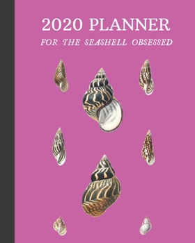 Paperback 2020 Planner For The Seashell Obsessed: Monthly & Weekly Planner With Dot Grid Pages: Great Gift For Sea Shell Collectors & Conchologists & Beachcombe Book