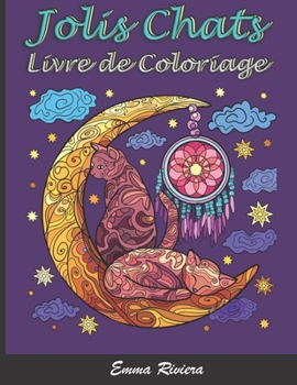 Paperback Livre de Coloriage Jolis Chats: Livre de Coloriage Pour Adultes avec 50 Dessins de Chats et Chatons Mignons - Idéal pour un une passionnée de Chats [French] Book