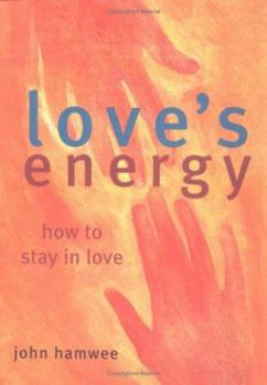 Paperback Love's Energy: How to Stay in Love Book