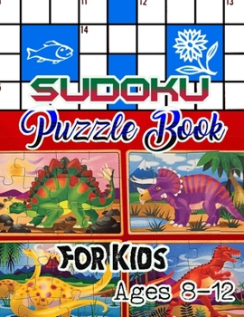 Paperback Sudoku Puzzle Book For Kids Ages 8-12: 235 Sudoku Puzzles For Kids Easy - Hard - A Brain Game For Smart Kids - sudoku for kids ages 8-12 - large print [Large Print] Book