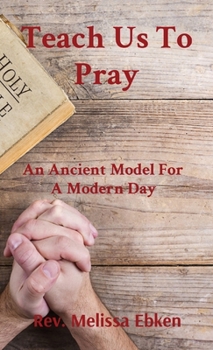 Paperback Teach Us To Pray: An Ancient Model For A Modern Day Book