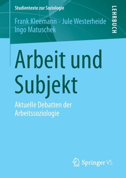 Paperback Arbeit Und Subjekt: Aktuelle Debatten Der Arbeitssoziologie [German] Book