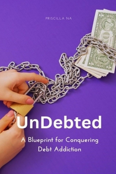 Paperback UnDebted: A Blueprint for Conquering Debt Addiction Book