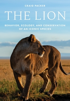 Hardcover The Lion: Behavior, Ecology, and Conservation of an Iconic Species Book